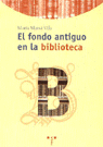 El fondo antiguo en la biblioteca, de Marsá Vila, María | portada del libro