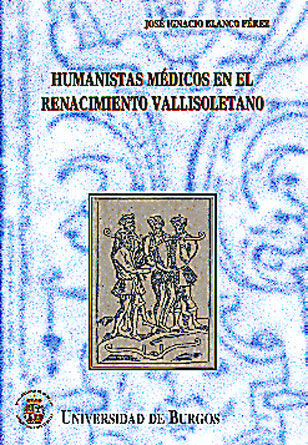 Humanistas médicos en el renacimiento vallisoletano, de Blanco Pérez | portada del libro