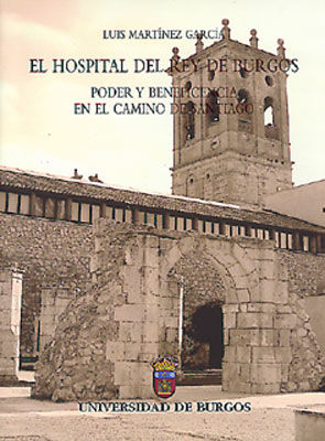 El Hospital del rey de Burgos. Poder y beneficencia en el Camino de Santiago, de Martínez García | portada del libro