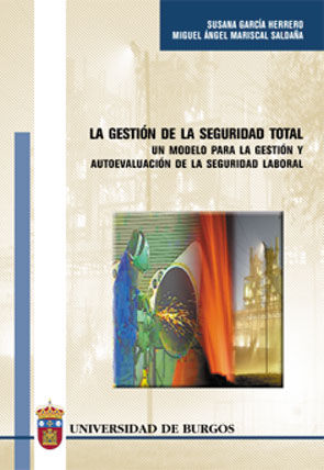 La gestión de la seguridad total. Un modelo para la gestión y autoevaluación de la seguridad laboral, de García Herrero | por