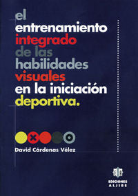 En entrenamiento integrado de las habilidades visuales en la iniciación deportiva, de Cárdenas Vélez, David | portada del lib