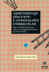 Aprendizaje docente e innovación curricular, de López Ruiz, Juan Ignacio | portada del libro