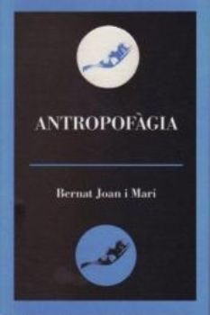 Antropof?gia, de Joan i Mar!, Bernat | portada del libro