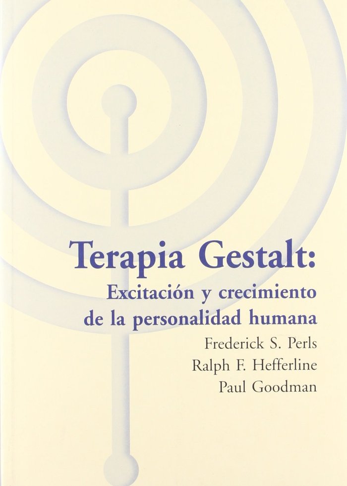 TERAPIA GESTALT: EXCITACION Y CRECIMIENT, de FREDERCIK S. PERLS#RALPH HEFFERLINE# | portada del libro