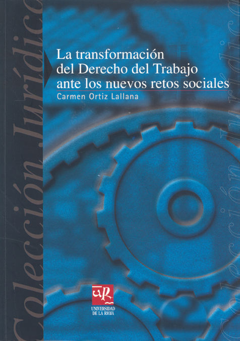 La transformación del Derecho del Trabajo ante los nuevos retos sociales, de Ortiz Lallana | portada del libro