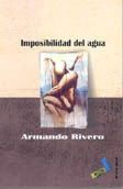 La imposibilidad del agua, de Rivero, Armando | portada del libro