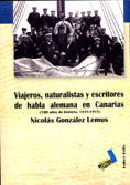 VIAJEROS, NATURALISTAS Y ESCRITORES DE HABLA ALEMANA EN CANARIAS, de GONZALEZ LEMUS, NICOLAS | portada del libro