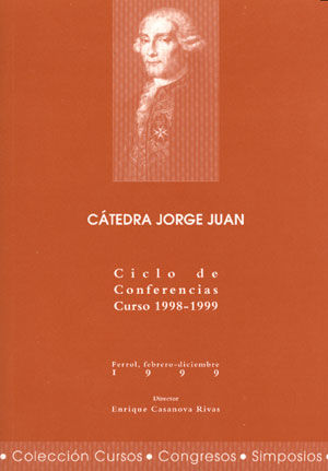 Cátedra Jorge Juan. Ciclo de conferencias. Curso 1998-1999, de Cátedra "Jorge Juan" (1999 Ferrol del Caudillo | portada del 