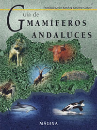 GUIA MAMIFEROS ANDALUCES, de SANCHEZ SANCHEZ CAÑETE,FRANCISCO JAVIER | portada del libro