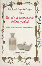 Tratado de gastronomía, belleza y salud, de Anguita Peragón, José Andrés | portada del libro