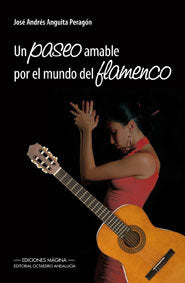 Un paseo amable por el mundo del flamenco, de Anguita Peragón, José Andrés | portada del libro