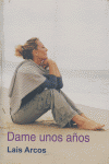 DAME UNOS A･OS, de ARCOS | portada del libro