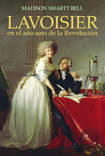 Lavoisier en el año uno de la Revolución, de Smartt Bell, Madison | portada del libro