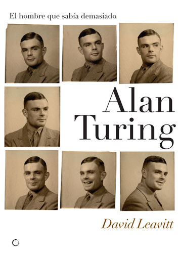 Alan Turing. El hombre que sabía demasiado, de Leavitt, David | portada del libro