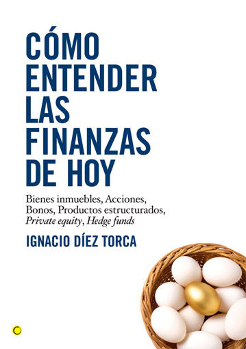 Cómo entender las finanzas de hoy, de Díez Torca, Ignacio | portada del libro