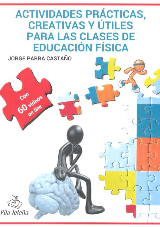 Ideas y Recursos creativos para las clases de Educación Física, de Parra Castaño, Jorge | portada del libro