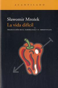 La vida difícil, de Mrozek, Slawomir | portada del libro