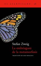 EMBRIAGUEZ DE LA METAMORFOSIS, LA, de Stefan Zweig | portada del libro