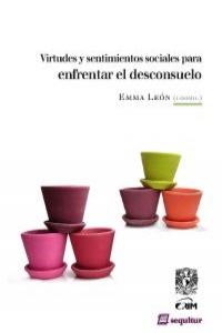 Virtudes y sentimientos sociales para enfrentar el desconsuelo, de EMMA LEóN | portada del libro
