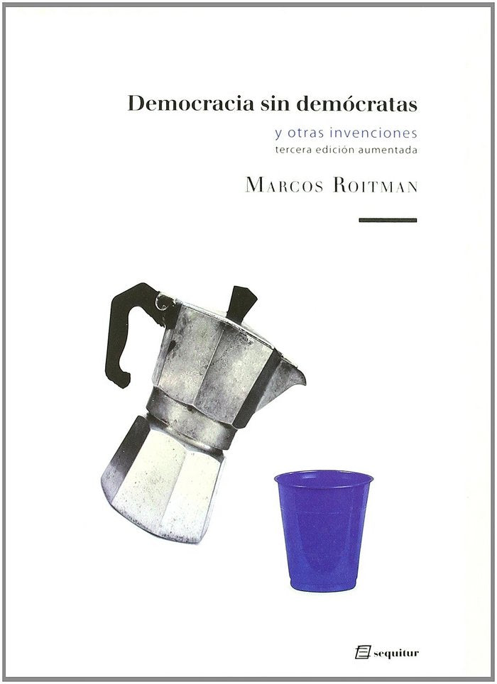 Democracia sin demócratas y otras invenciones, de MARCOS ROITMAN | portada del libro