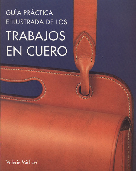 GUIA PRACTICA ILUSTRADA TRABAJOS EN CUERO, de MICHAEL | portada del libro