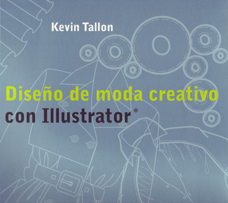 DISEÑO DE MODA CREATIVO CON ILLUSTRATOR, de TALLON | portada del libro