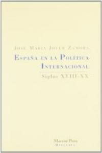ESPAÑA EN LA POLÍTICA INTERNACIONAL, de Jover Zamora, José María | portada del libro
