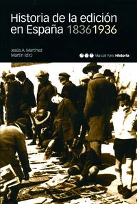 HISTORIA DE LA EDICIÓN EN ESPAÑA. 1836-1936, de Martínez Martín, Jesús A. | portada del libro