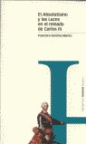 ABSOLUTISMO Y LAS LUCES EN EL REINADO DE CARLOS III, EL., de Sánchez-Blanco, Francisco | portada del libro