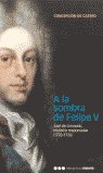 A LA SOMBRA DE FELIPE V, de Castro Monsalve, Concepción de | portada del libro