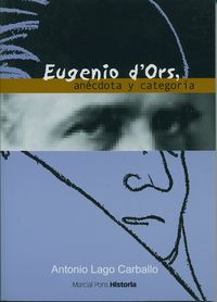EUGENIO D'ORS. ANÉCDOTA Y CATEGORÍA., de Lago Carballo, Antoni | portada del libro