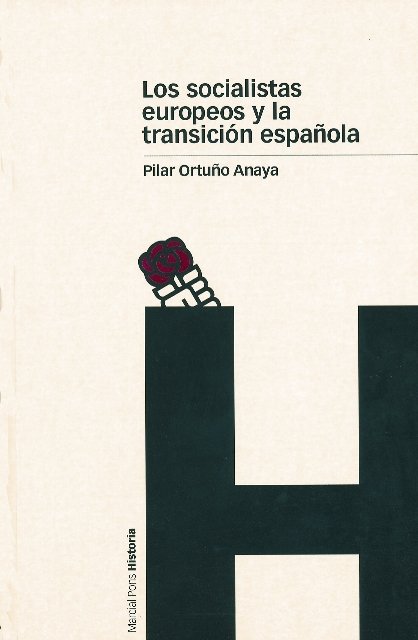 SOCIALISTAS EUROPEOS Y LA TRANSICIÓN ESPAÑOLA, LOS, de Ortuño Anaya, Pilar | portada del libro