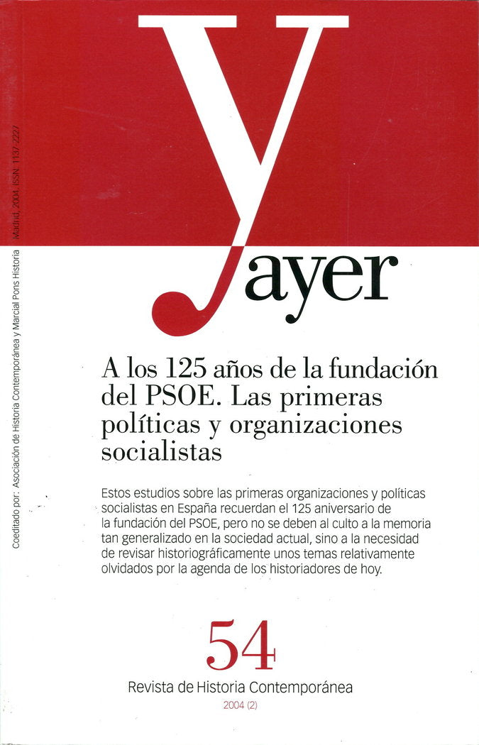 A LOS 125 AÑOS DE LA FUNDACIÓN DEL PSOE. LAS PRIMERAS POLÍTICAS Y ORGANIZACIONES SOCIALISTAS, de Forcadell Álvarez, Carlos | 