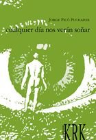 CUALQUIER DíA NOS VERáN SOñAR, de PICó PUCHADES, JORGE | portada del libro