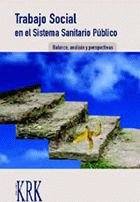 TRABAJO SOCIAL EN EL SISTEMA SANITARIO PúBLICO, de DíAZ PALACIOS, ELENA | portada del libro