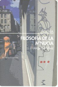 FILOSOFIA DE LA MINUCIA, de J.Jorge Sánchez | portada del libro