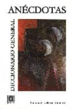 DICCIONARIO GENERAL DE ANECDOTAS, de Pancracio Celdrán Gomariz | portada del libro