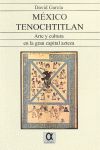 MEXICO TENOCHTITLAN: ARTE Y CULTURA EN LA GRAN CAPITAL AZTECA, de García | portada del libro