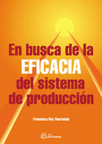 EN BUSCA DE LA EFICACIA DEL SISTEMA DE PRODUCCION, de REY SACRISTAN, FRANCISCO | portada del libro