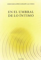 EN EL UMBRAL DE LO INTIMO, de MERCEDES LOPEZ GUILLEN LAS HERAS | portada del libro