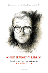 SOBRE HEROES Y LIBROS LA OBRA NARRATIVA, de Belmonte Serrano | portada del libro
