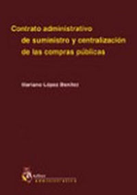 Contrato administrativo de suministro y centralizacion de las compras publicas., de Lopez Benitez | portada del libro