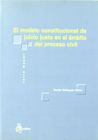 Modelo constitucional de juicio justo en el ambito del proceso civil, el., de Vallespin Perez | portada del libro