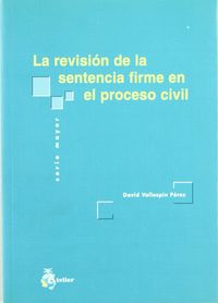 Revision de la sentencia firme en el proceso civil, la., de Vallespin Perez | portada del libro