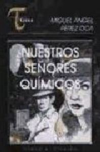 Nuestros señores químicos, de Pérez Oca, Miguel Ángel | portada del libro