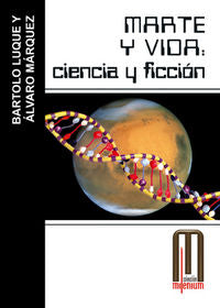 Marte y vida: ciencia y ficción, de Luque Serrano, Bartolo | portada del libro