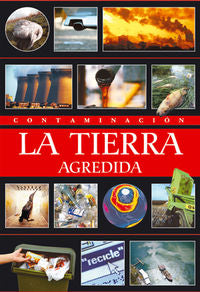 Contaminación: La tierra agredida, de Clariván, Carlos | portada del libro