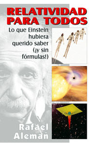 Relatividad para todos: lo que Einstein hubiera querido saber, de Alemañ Berenguer, Rafael Andrés | portada del libro