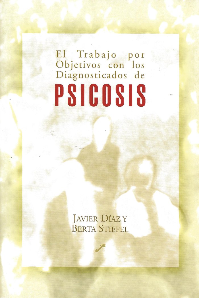 El trabajo por objetivos con los diagnosticados de psicosis, de Díaz Estévez, Javier | portada del libro