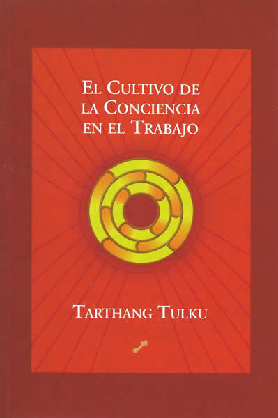 El cultivo de la conciencia en el trabajo, de Tarthang Tulku | portada del libro